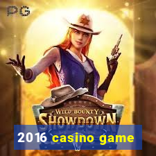 2016 casino game