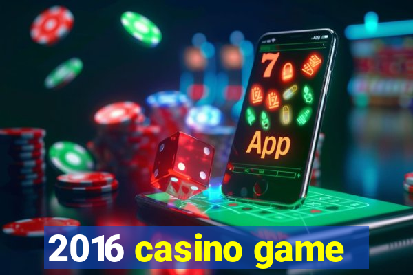 2016 casino game