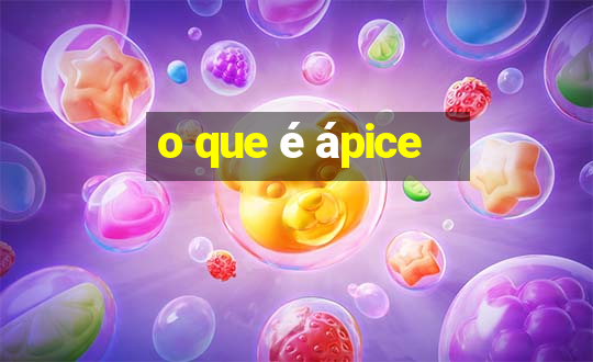 o que é ápice