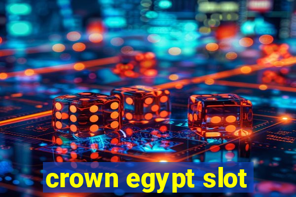 crown egypt slot