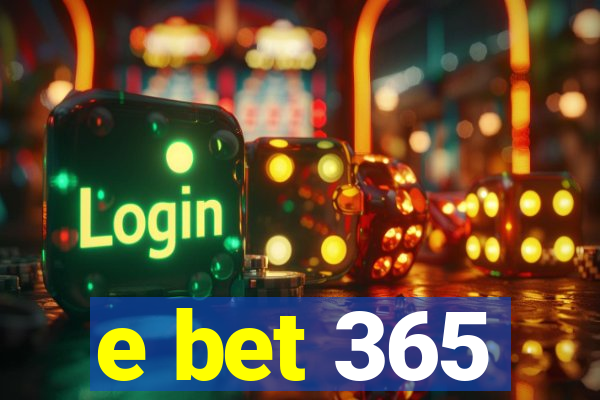 e bet 365