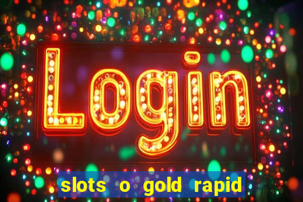 slots o gold rapid fire jackpots spielen