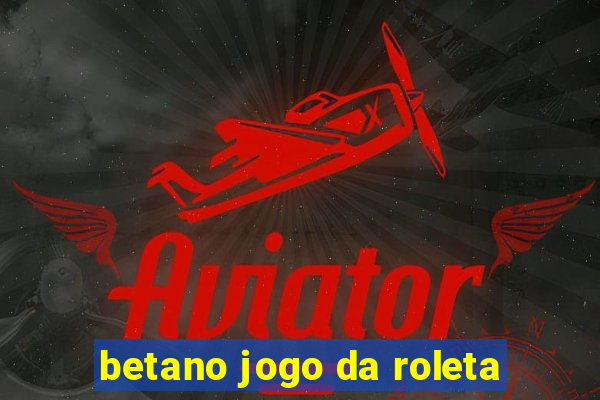 betano jogo da roleta