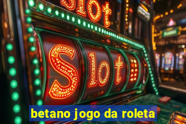 betano jogo da roleta