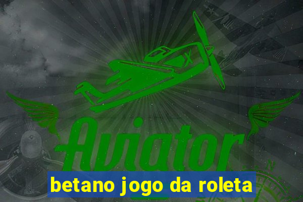 betano jogo da roleta