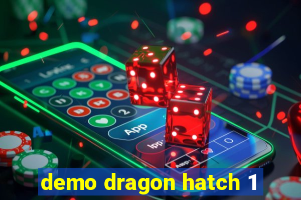 demo dragon hatch 1