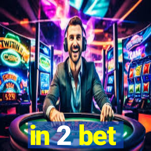 in 2 bet