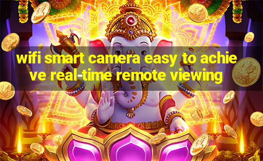 wifi smart camera easy to achieve real-time remote viewing