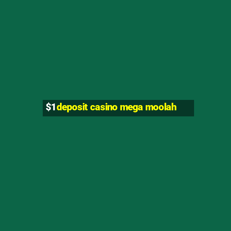 $1 deposit casino mega moolah