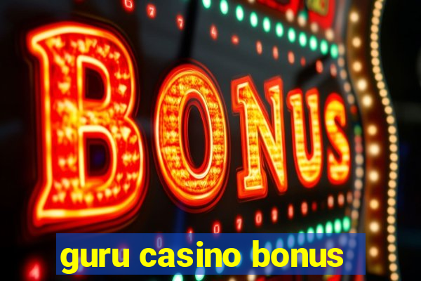 guru casino bonus