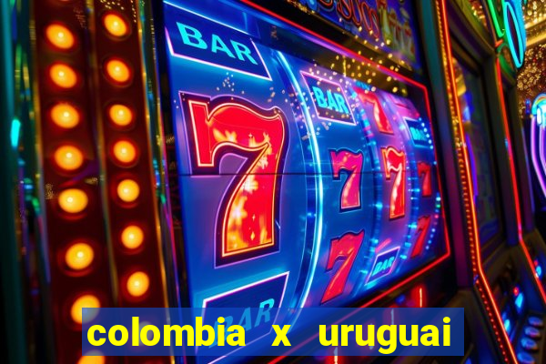 colombia x uruguai onde assistir