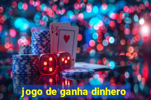 jogo de ganha dinhero