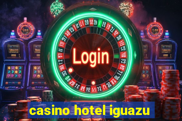 casino hotel iguazu