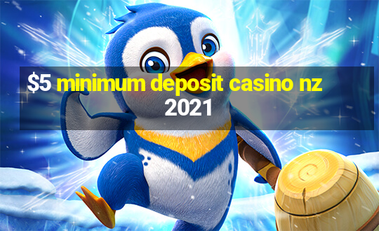 $5 minimum deposit casino nz 2021