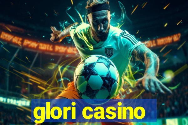 glori casino