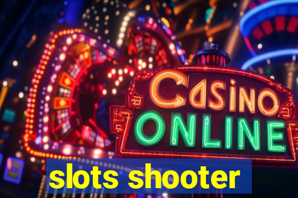 slots shooter