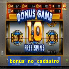 bonus no cadastro sem depósito