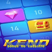 bonus no cadastro sem depósito