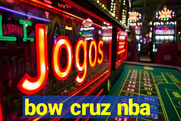 bow cruz nba