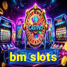 bm slots