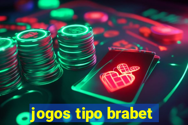 jogos tipo brabet