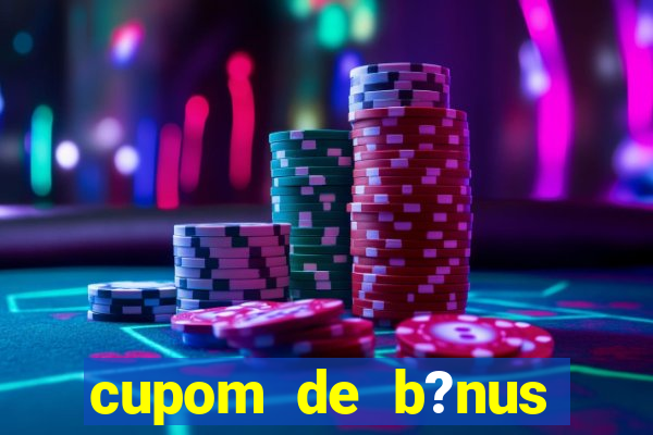 cupom de b?nus estrela bet