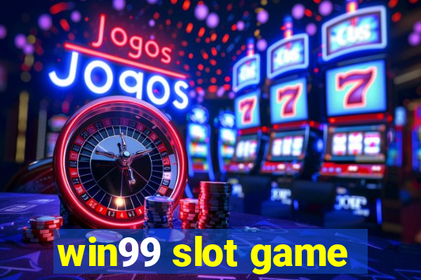 win99 slot game