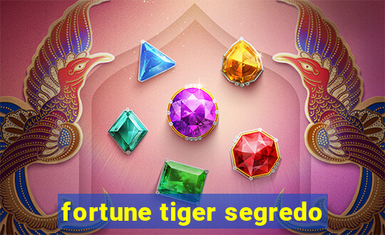 fortune tiger segredo