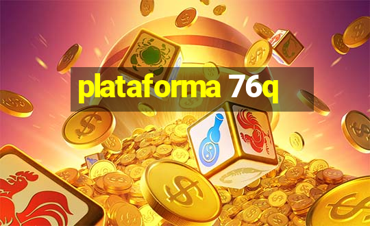 plataforma 76q