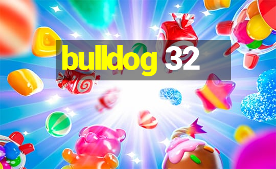 bulldog 32