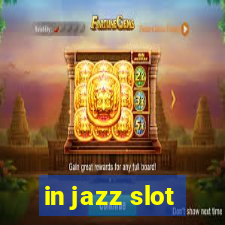 in jazz slot