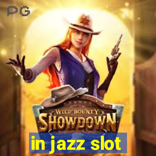 in jazz slot