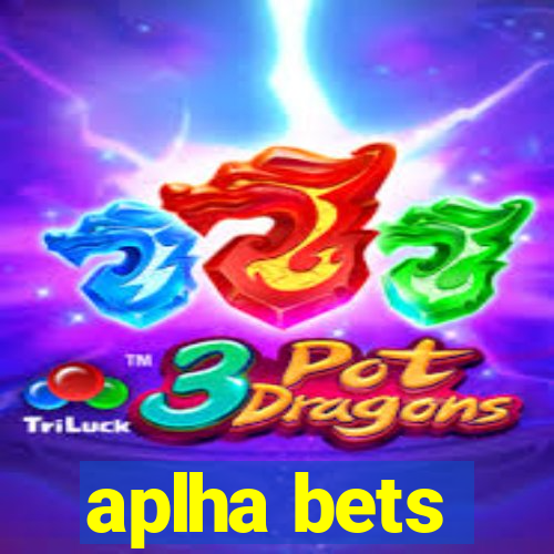 aplha bets