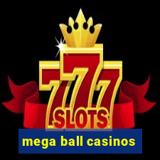 mega ball casinos