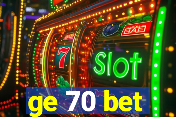 ge 70 bet