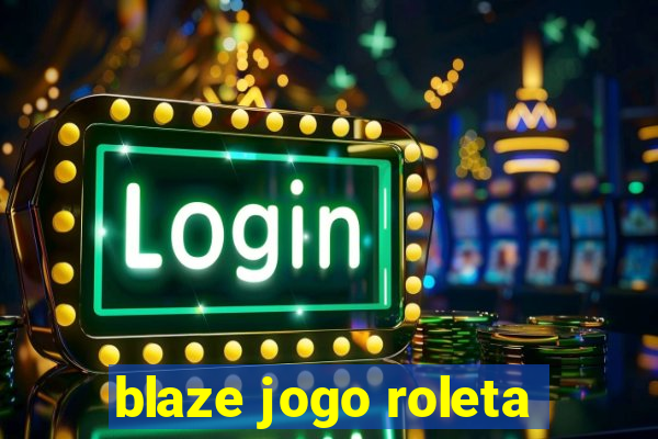 blaze jogo roleta