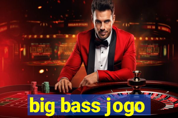 big bass jogo