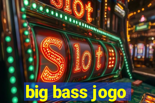 big bass jogo