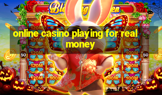 online casino playing for real money