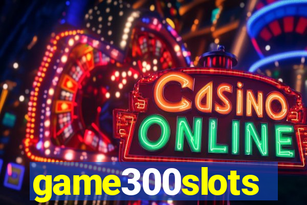 game300slots