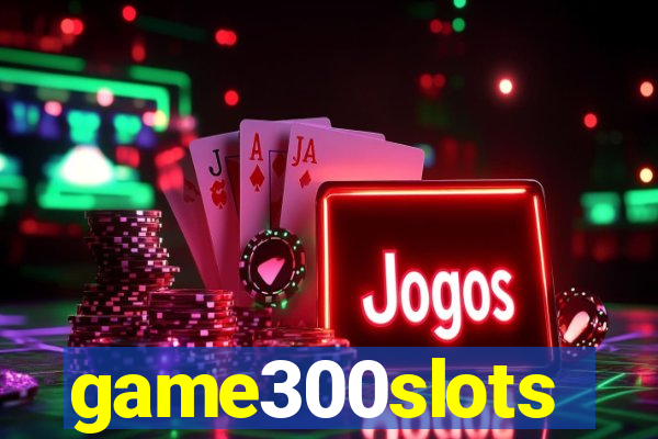 game300slots