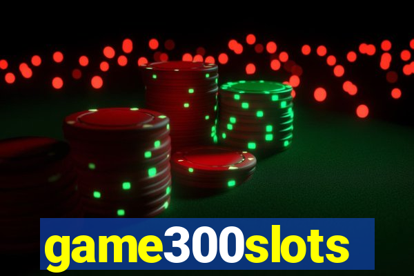 game300slots