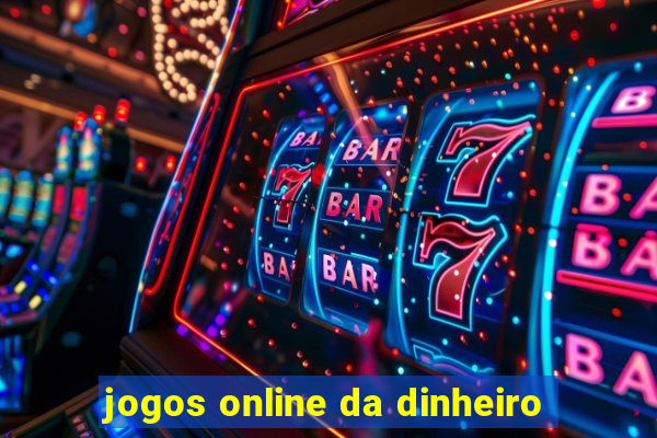 jogos online da dinheiro