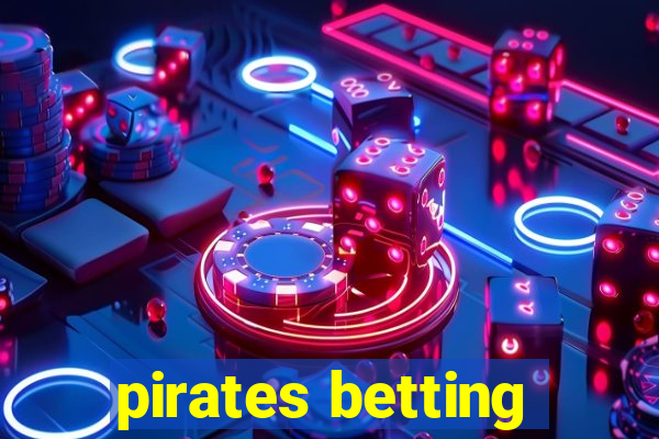 pirates betting