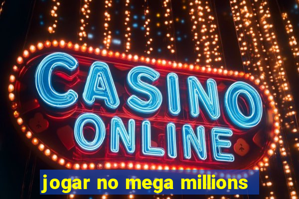 jogar no mega millions