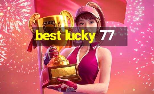 best lucky 77