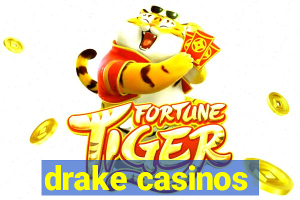 drake casinos