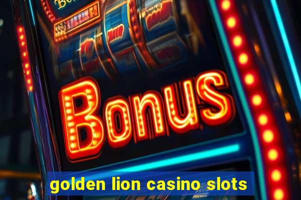 golden lion casino slots