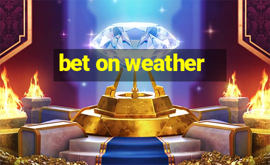 bet on weather