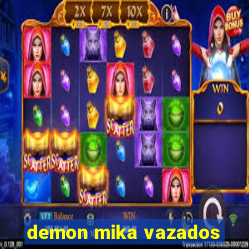 demon mika vazados